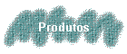 Produtos